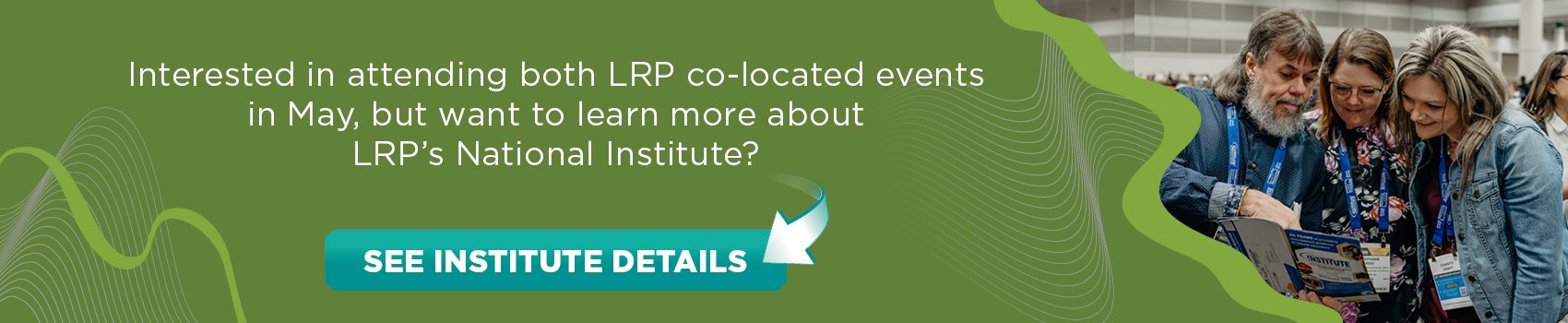 Interested in attending both LRP co-located events in May, but want to learn more about LRP’s National Institute? SEE INSTITUTE DETAILS  